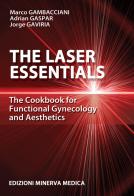 The laser essentials. The cookbook for functional gynecology and aesthetics di Marco Gambacciani, Adrian Gaspar, Jorge Gaviria edito da Minerva Medica