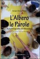 L' albero e le parole. Autobiografia di Mezzago di Pierre Sergio De La edito da Franco Angeli