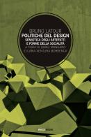 Politiche del design. Semiotica degli artefatti e forme della socialità di Bruno Latour edito da Mimesis