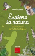 Esploro la natura. 30 avventure per tutte le stagioni di Manuela Ruaben edito da Erickson