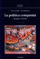 La politica comparata. Strategie e ricerche di Mario Caciagli, Silvia Bolgherini edito da Le Lettere