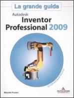Autodesk Inventor Professional 2009. La grande guida. Con CD-ROM di Edoardo Pruneri edito da Mondadori Informatica