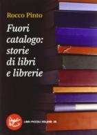 Fuori catalogo: storie di libri e librerie di Rocco Pinto edito da Voland