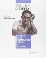 Roberto Di Stefano. Filosofia della conservazione e prassi del restauro edito da Arte Tipografica