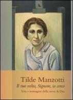 Tilde Manzotti : il tuo volto, Signore, io cerco. Vita e immagini della serva di Dio (1915-1939) edito da Città Ideale
