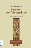 Sermoni sull'ascensione di Bernardo di Chiaravalle (san) edito da Nerbini