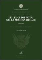 Le leggi dei notai della Modena ducale (1653-1815) di Elio Tavilla edito da Edizioni Artestampa