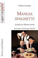 Mangiaspaghetti. A tavola con Martin Scorsese di Valerio Costanza edito da Il Leone Verde