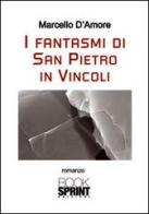 I fantasmi di San Pietro in Vincoli di Marcello D'Amore edito da Booksprint