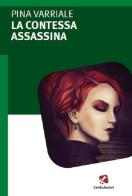 La contessa assassina di Pina Varriale edito da Cento Autori