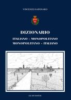 Dizionario. Italiano-monopolitano, monopolitano-italiano di Vincenzo Saponaro edito da Arti Grafiche Favia