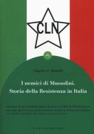 I nemici di Mussolini. Storia della resistenza armata al regime fascista di Charles F. Delzell edito da Castelvecchi