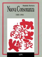 Nuova consonanza. Trent'anni di musica contemporanea in Italia (1989-1994) di Daniela Tortora edito da LIM