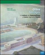 Oltre Terragni. La cultura del razionalismo a Como negli anni Trenta di Fabio Cani, Chiara Rostagno edito da NodoLibri