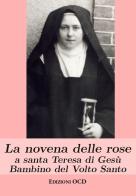 La novena delle rose a santa Teresa di Gesù Bambino del Volto Santo di Anton Puntigam edito da OCD