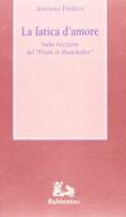 La fatica d'amore. Sulla ricezione del «Floire et blancheflor» di Antonio Pioletti edito da Rubbettino