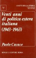 Vent'anni di politica estera italiana (1943-1963) di Paolo Cacace edito da Bonacci