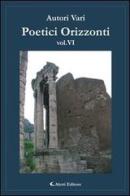 Poetici orizzonti vol.6 edito da Aletti