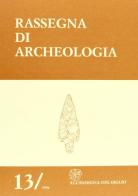 Rassegna di archeologia (1996) vol.13 edito da All'Insegna del Giglio