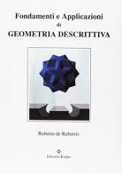 Fondamenti e applicazioni di geometria descrittiva di Roberto De Rubertis edito da Kappa
