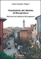 Vocabolario del dialetto di Monghidoro. Diziuneri del dialett ed schirgalesen di Carlo Calzolari edito da Lo Scarabeo (Bologna)