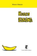 Rocco Banana. Nuova ediz. di Marco Sergio edito da Carlo Saladino Editore