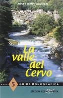 La valle del Cervo di Anna Valz Blin, Gianni Valz Blin edito da Leone & Griffa
