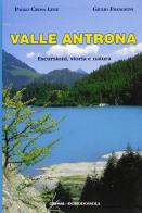 Valle Antrona. Escursioni, storia e natura di Paolo Crosa Lenz, Giulio Frangioni edito da Grossi