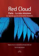 Red Cloud parla. La mia missione di Red Cloud edito da con dedizione