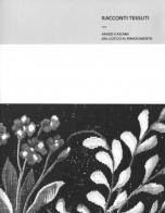 Racconti tessuti. Arazzi e ricami dal gotico al Rinascimento. Catalogo della mostra (Milano, 6 maggio-11 luglio 2015) edito da Tabibnia