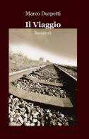 Il viaggio di Marco Durpetti edito da ilmiolibro self publishing