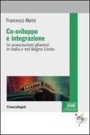 Co-sviluppo e integrazione. Le associazioni ghanesi in Italia e nel Regno Unito di Francesco Marini edito da Franco Angeli