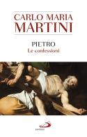 Pietro. Le confessioni di Carlo Maria Martini edito da San Paolo Edizioni