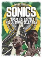 Sonics. L'epopea di Seattle nella storia dell'NBA di Davide Torelli edito da Ultra