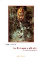 Io, Petrarca e gli altri. Un nuovo Canzoniere di Gabriele Fantato edito da Apollo Edizioni