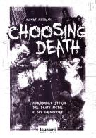 Choosing death. L'improbabile storia del death metal e del grindcore di Albert Mudrian edito da Tsunami
