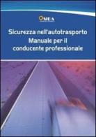 Sicurezza nell'autotrasporto. Manuale per il conducente professionale di Christian Bertellini, Adriano Bruneri edito da SIDA