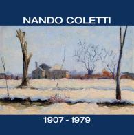 Nando Coletti dal 1930 al 1960. Catalogo della mostra (Treviso, 19 dicembre 2015-28 marzo 2016) di Enrico Brunello, Ennio Coletti edito da Stilus