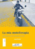 La mia mototerapia. Manuale di psicomotricità in moto di Luca Nuzzo edito da Il Menabò Editore