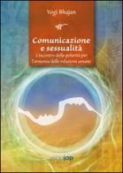 Comunicazione e sessualità. L'incontro delle polarità per l'armonia delle relazioni umane di Yogi Bhajan edito da Yoga Jap