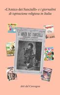 «L'amico dei fanciulli» e i giornalini di ispirazione religiosa in Italia. Atti del Convegno (Bologna 2023). Ediz. a colori edito da GSLG - Gruppo Servizio Letteratura Giovanile aps
