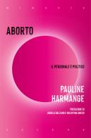 Aborto. Il personale è politico di Pauline Harmange edito da Mimesis