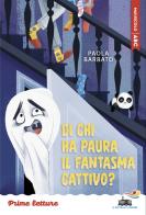 Di chi ha paura il fantasma cattivo? Stampatello maiuscolo. Ediz. a colori di Paola Barbato edito da Piemme