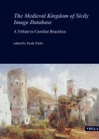 The medieval Kingdom of Sicily image database. A tribute to Caroline Bruzelius edito da Viella