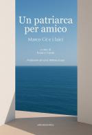 Un patriarca per amico. Marco Cè e i laici di Franco Conte edito da Marcianum Press