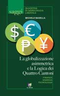 La globalizzazione asimmetrica e la logica dei quattro cantoni di Michele Bagella edito da All Around