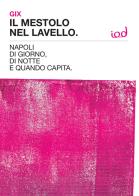 Il mestolo nel lavello. Napoli di giorno, di notte e quando capita di Gix Musella edito da Edizioni Iod