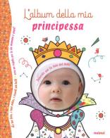 L' album della mia principessa. Ediz. a colori di Alberto Bertolazzi, Sara Gianassi edito da Nuinui