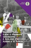 Cane e padrone-Disordine e dolore precoce-Mario e il mago di Thomas Mann edito da Mondadori