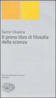 Il primo libro di filosofia della scienza di Samir Okasha edito da Einaudi